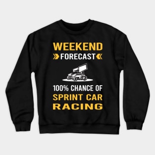 Weekend Forecast Sprint Car Cars Racing Crewneck Sweatshirt